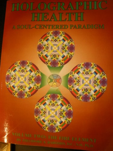 Beispielbild fr Holographic Health A Soul-Centered Paradigm Volume Two: The Fire Element zum Verkauf von Wonder Book