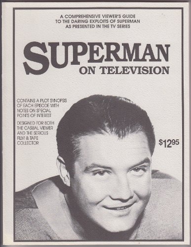 Stock image for Superman on Television: A Comprehensive Viewer's Guide to the Daring Exploits of Superman As Presented in the TV Series for sale by Aladdin Books