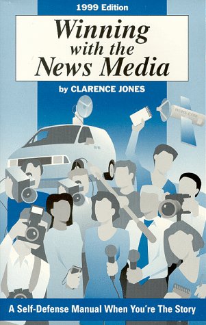 Stock image for Winning With the News Media: A Self-Defense Manual When You're the Story for sale by Pomfret Street Books
