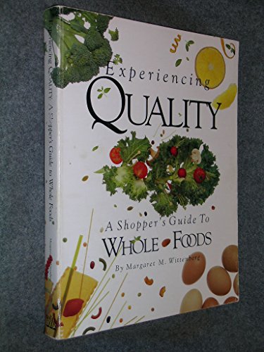 Imagen de archivo de Experiencing Quality : A Shopper's Guide to Whole Foods a la venta por Better World Books: West