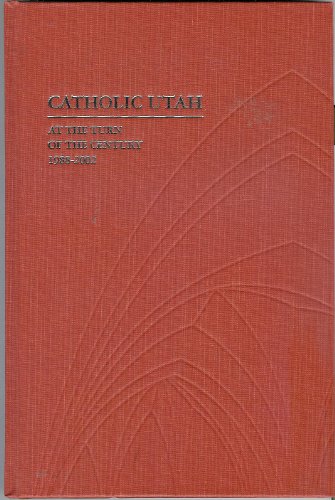 Imagen de archivo de Catholic Utah at the Turn of the Century, 1988-2002 a la venta por Better World Books: West