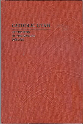 Stock image for Catholic Utah at the Turn of the Century, 1988-2002 for sale by Better World Books: West