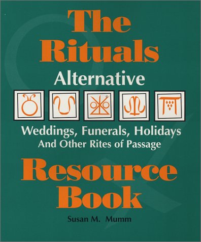 Stock image for The Rituals Resource Book: Alternative Weddings, Funerals, Holidays and Other Rites of Passage: 3rd Ed for sale by Bingo Used Books