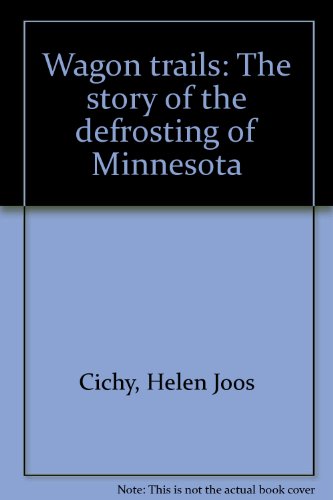 Stock image for Wagon Trails : The Defrosting of Minnesota for sale by Better World Books