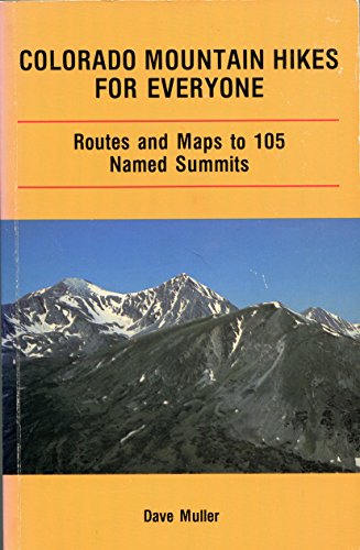 Stock image for Colorado Mountain Hikes for Everyone : Routes and Maps to 105 Named Summits for sale by Better World Books: West