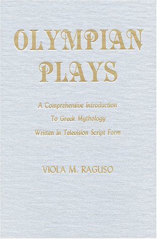 Beispielbild fr Olympian Plays: A Comprehensive Introduction to Greek Mythology Written in Television Script Form zum Verkauf von ThriftBooks-Atlanta