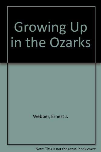 Beispielbild fr Growing Up in the Ozarks zum Verkauf von Lowry's Books