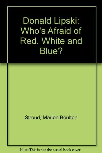 Donald Lipski: Who's Afraid of Red, White and Blue? (9780961976026) by Stroud, Marion Boulton