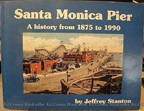 Stock image for Santa Monica Pier - A History from 1875-1990 for sale by GoldBooks