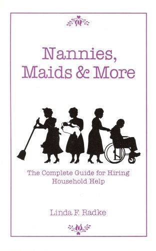 Imagen de archivo de Nannies, Maids and More The Complete Guide for Hiring Household Help a la venta por TextbookRush