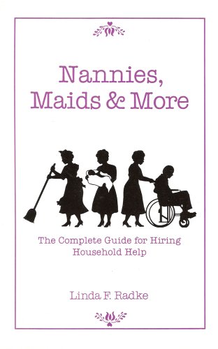 Stock image for Nannies, Maids and More The Complete Guide for Hiring Household Help for sale by TextbookRush