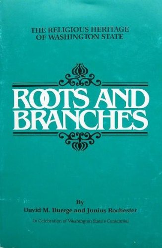 Beispielbild fr Roots and Branches: The Religious Heritage of Washington State zum Verkauf von ThriftBooks-Dallas