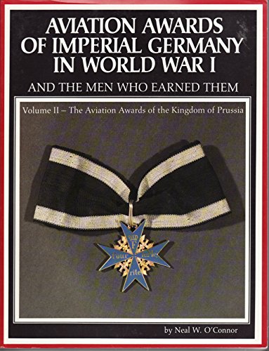 Imagen de archivo de Aviation Awards of Imperial Germany in World War I and the Men Who Earned Them Volume II a la venta por Unique Books For You