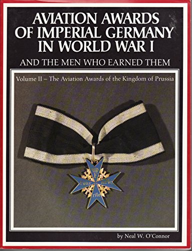 Stock image for Aviation Awards of Imperial Germany in World War I and the Men Who Earned Them Volume II for sale by Unique Books For You
