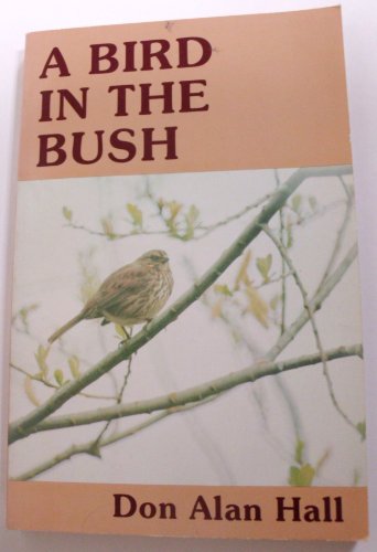 9780961988609: Bird in the Bush: A Naturalist's Guide to Watching Birds