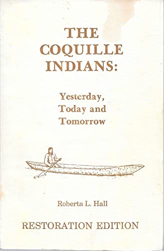 Stock image for Coquille Indians: Yesterday, Today and Tomorrow {Restoration Edition} for sale by The Book Shelf
