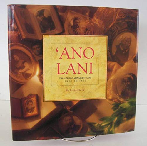 Imagen de archivo de Ano Lani : The Hawaiian Monarchy Years a la venta por Better World Books