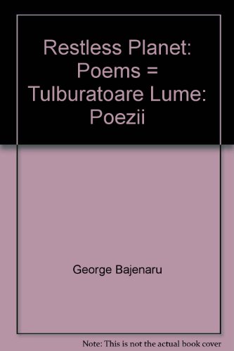 Stock image for Restless Planet: Poems = Tulburatoare Lume: Poezii for sale by LowKeyBooks