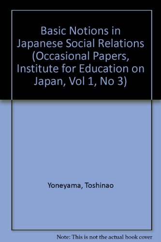 Basic Notions in Japanese Social Relations (Occasional Papers, Institute for Education on Japan, Vol 1, No 3) (9780961997755) by Yoneyama, Toshinao