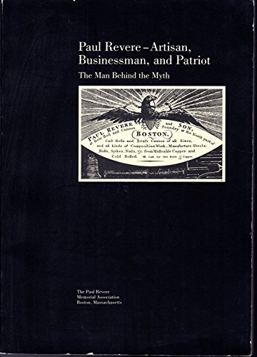 Beispielbild fr Paul Revere: Artisan, Businessman, and Patriot--the Man behind the Myth zum Verkauf von Defunct Books