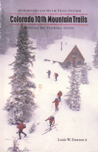 Stock image for Colorado Tenth Mountain Trails: Tenth Mountain Hut & Trail System Official Ski Touring Guide for sale by Michael Patrick McCarty, Bookseller
