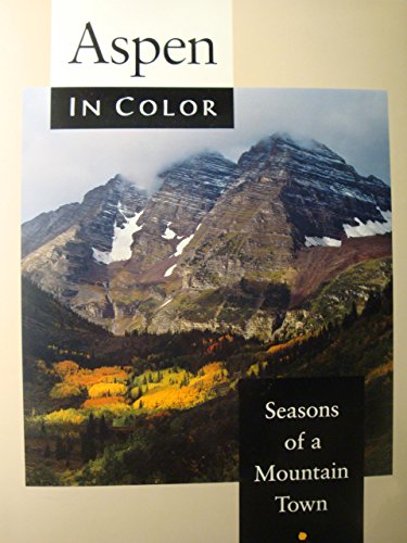 Beispielbild fr Aspen in Color : Seasons of a Mountain Town zum Verkauf von Better World Books