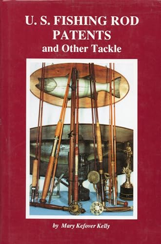 Stock image for U.S. FISHING ROD PATENTS: AND OTHER TACKLE. for sale by Coch-y-Bonddu Books Ltd
