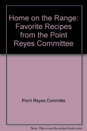 Stock image for Home on the Range: Favorite Recipes from the Point Reyes Committee for sale by Yesterday's Books