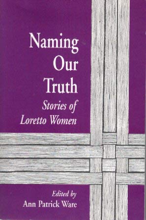Stock image for Naming Our Truth: Stories of the Sisters of Loretto for sale by HPB-Diamond