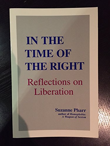 In the Time of the Right Reflections on Liberation (9780962022289) by Pharr, Suzanne