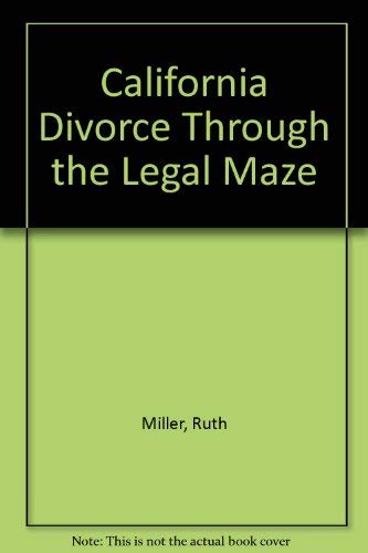 California Divorce Through the Legal Maze (9780962022302) by Miller, Ruth