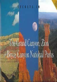 Imagen de archivo de Secrets in the Grand Canyon, Zion and Bryce Canyon National Parks a la venta por Better World Books