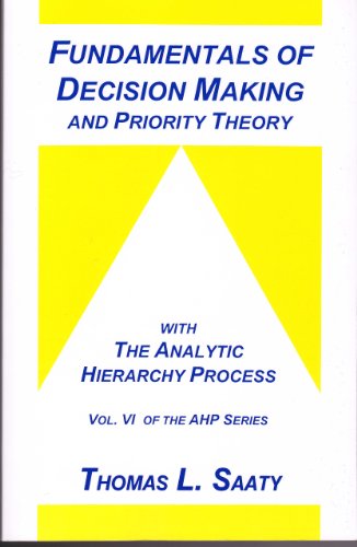 Beispielbild fr Fundamentals of Decision Making and Priority Theory With the Analytic Hierarchy Process (Analytic Hierarchy Process Series, Vol. 6) (Analytic Hierarchy Process Series, Vol. 6) zum Verkauf von Revaluation Books