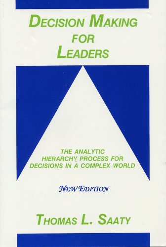 Beispielbild fr Decision Making for Leaders: The Analytic Hierarchy Process for Decisions in a Complex World, New Edition 2001 (Analytic Hierarchy Process Series, Vol. 2) zum Verkauf von HPB-Red