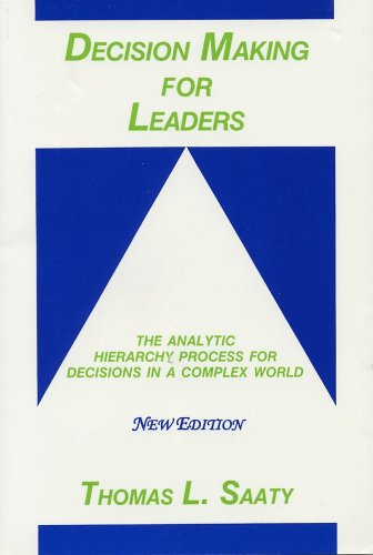 9780962031786: Decision Making for Leaders: The Analytic Hierarchy Process for Decisions in a Complex World, New Edition 2001 (Analytic Hierarchy Process Series, Vol. 2)