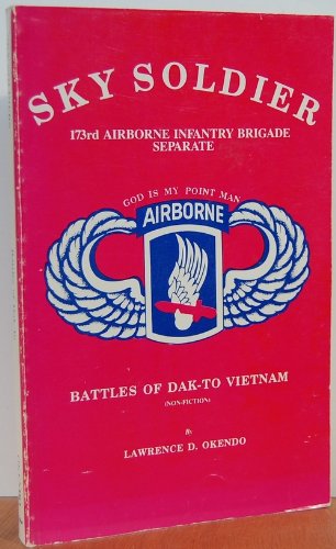 Stock image for Sky Soldier, 173rd Airborne Infantry Brigade Separate: Battles of Dak-To, Vietnam. for sale by Black Cat Hill Books