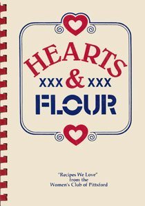 Stock image for Hearts and Flour: Recipes We Love from the Women's Club of Pittsford for sale by Wonder Book