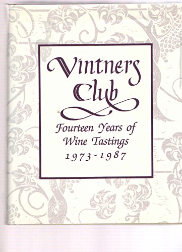 Stock image for Vintners Club: Fourteen Years of Wine Tastings, 1973-1987 for sale by HPB-Red