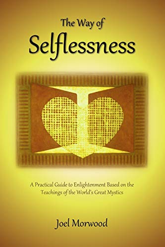 9780962038747: The Way of Selflessness: A Practical Guide to Enlightenment Based on the Teachings of the World’s Great Mystics