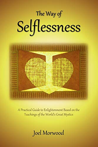 Stock image for The Way of Selflessness: A Practical Guide to Enlightenment Based on the Teachings of the World's Great Mystics for sale by SecondSale