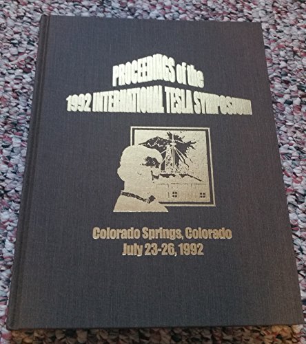9780962039447: Proceedings of the 1992 International Tesla Symposium