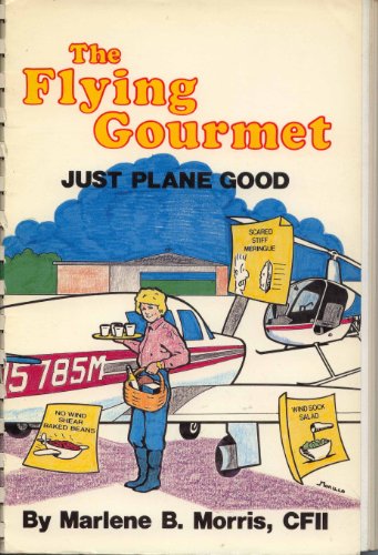 Imagen de archivo de The Flying Gourmet: Just Plane Good a la venta por Half Price Books Inc.