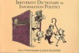 Imagen de archivo de Irreverent Dictionary of Information Politics : An Illustrated Glossary a la venta por Better World Books