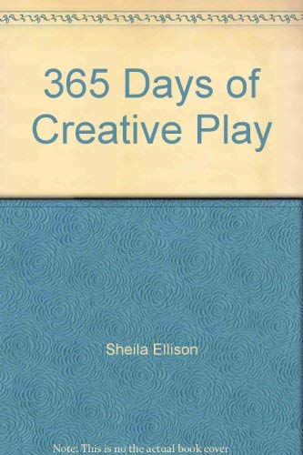 Imagen de archivo de 365 Days of Creative Play: For Children 2 Years to 6 Years a la venta por Wonder Book