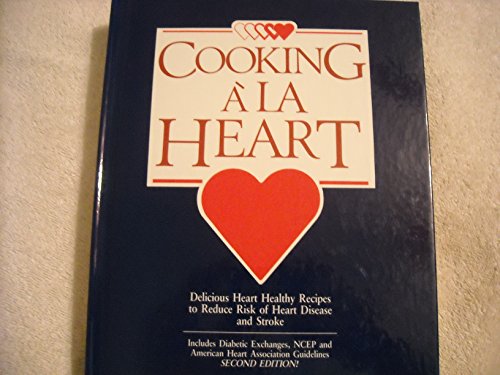 Beispielbild fr Cooking Ala Heart Cookbook: Delicious Heart Healthy Recipes to Reduce Risk of Heart Disease and Stroke zum Verkauf von Wonder Book