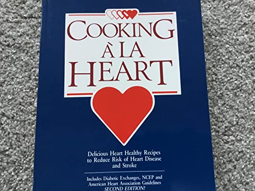 Beispielbild fr Cooking a la Heart Cookbook : Delicious Heart Healthy Recipes to Reduce Risk of Heart Disease and Stroke zum Verkauf von Better World Books