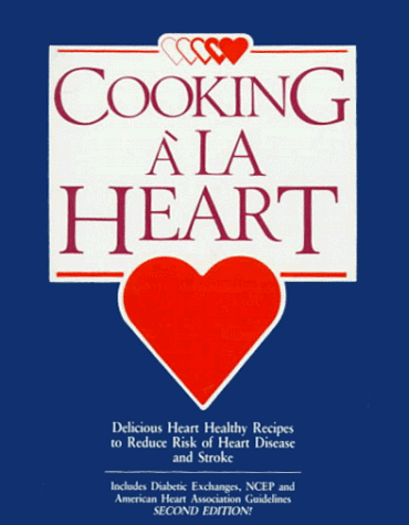 Stock image for Cooking a la Heart Cookbook : Delicious Heart Healthy Recipes to Reduce Risk of Heart Disease and Stroke for sale by Better World Books