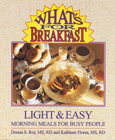 Imagen de archivo de What's for Breakfast? : Light and Easy Morning Meals for Busy People a la venta por Better World Books