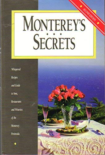 Imagen de archivo de Monterey's Secrets: Whispered Recipes and Guide to Inns- Restaurants- and Wineries of the Monterey Peninsula a la venta por AwesomeBooks