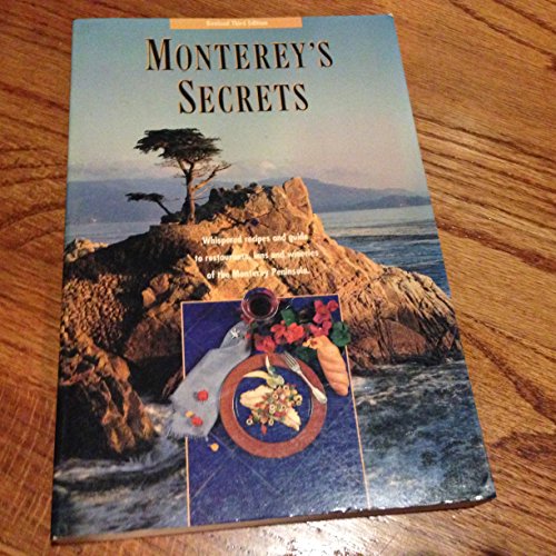 Imagen de archivo de Monterey's secrets: Whispered recipes and guide to restaurants, inns and wineries of the Monterey Peninsula a la venta por HPB Inc.